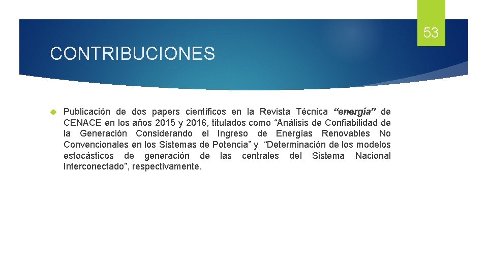 53 CONTRIBUCIONES Publicación de dos papers científicos en la Revista Técnica “energía” de CENACE 53 CONTRIBUCIONES Publicación de dos papers científicos en la Revista Técnica “energía” de CENACE