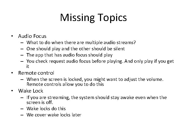 Missing Topics • Audio Focus – – What to do when there are multiple