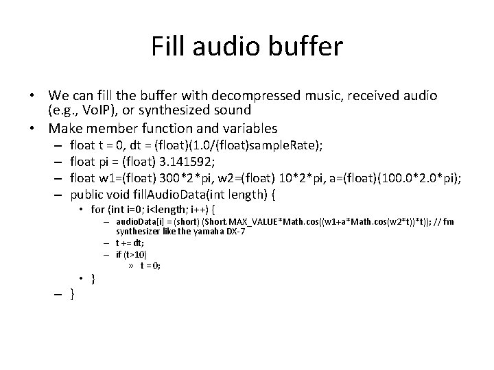 Fill audio buffer • We can fill the buffer with decompressed music, received audio