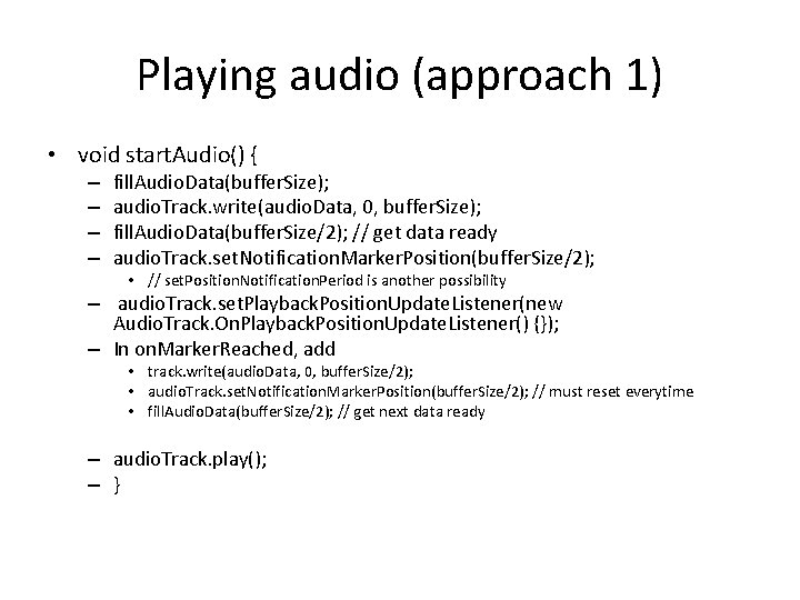 Playing audio (approach 1) • void start. Audio() { – – fill. Audio. Data(buffer.