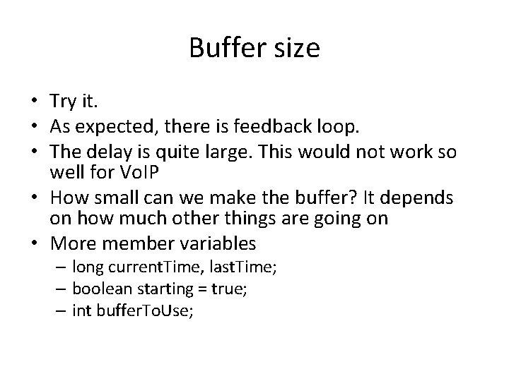 Buffer size • Try it. • As expected, there is feedback loop. • The