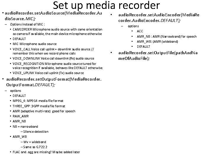 Set up media recorder • audio. Recorder. set. Audio. Source(Media. Recorder. Au dio. Source.