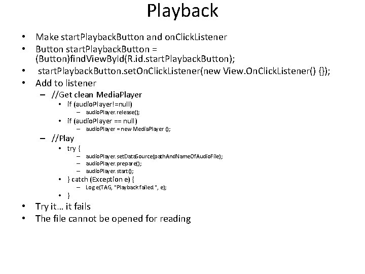Playback • Make start. Playback. Button and on. Click. Listener • Button start. Playback.