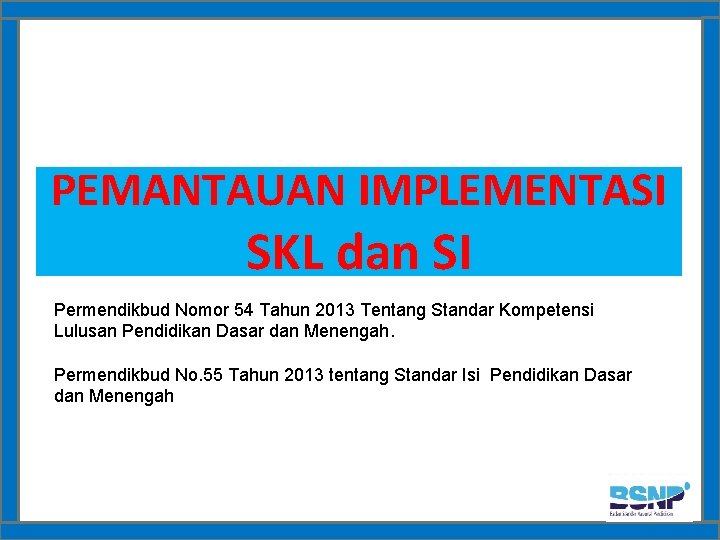 PEMANTAUAN IMPLEMENTASI SKL dan SI Permendikbud Nomor 54 Tahun 2013 Tentang Standar Kompetensi Lulusan