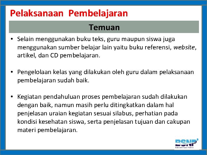 Pelaksanaan Pembelajaran Temuan • Selain menggunakan buku teks, guru maupun siswa juga menggunakan sumber