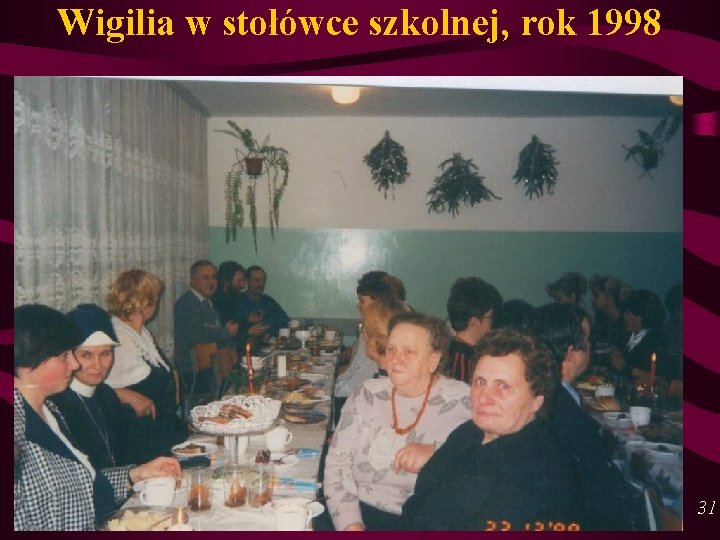 Wigilia w stołówce szkolnej, rok 1998 31 Wigilia w stołówce szkolnej, rok 1998 31