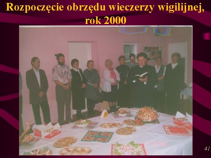 Rozpoczęcie obrzędu wieczerzy wigilijnej, rok 2000 41 Rozpoczęcie obrzędu wieczerzy wigilijnej, rok 2000 41