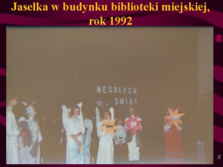 Jasełka w budynku biblioteki miejskiej, rok 1992 8 Jasełka w budynku biblioteki miejskiej, rok 1992 8