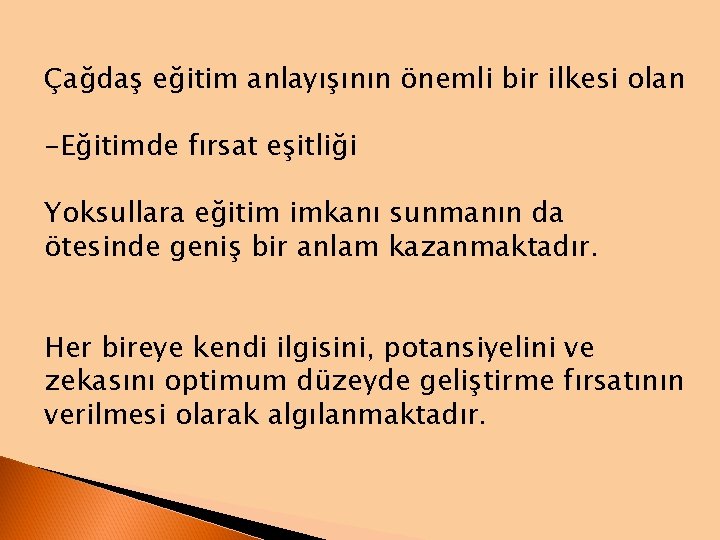 Çağdaş eğitim anlayışının önemli bir ilkesi olan -Eğitimde fırsat eşitliği Yoksullara eğitim imkanı sunmanın