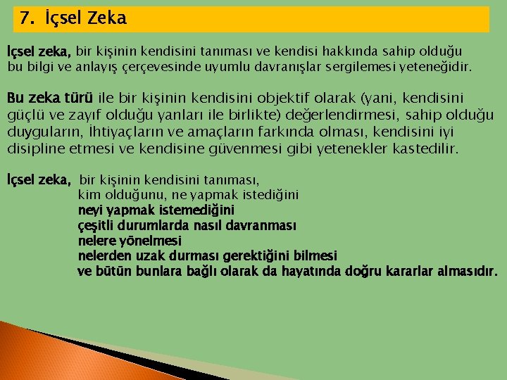 7. İçsel Zeka İçsel zeka, bir kişinin kendisini tanıması ve kendisi hakkında sahip olduğu