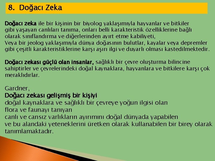 8. Doğacı Zeka Doğacı zeka ile bir kişinin bir biyolog yaklaşımıyla hayvanlar ve bitkiler