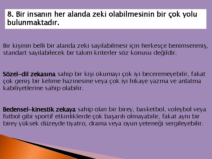 8. Bir insanın her alanda zeki olabilmesinin bir çok yolu bulunmaktadır. Bir kişinin belli