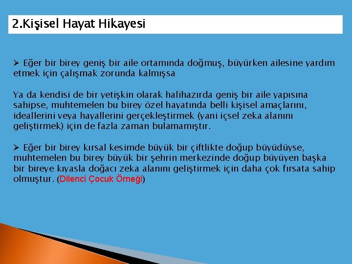 2. Kişisel Hayat Hikayesi Ø Eğer birey geniş bir aile ortamında doğmuş, büyürken ailesine