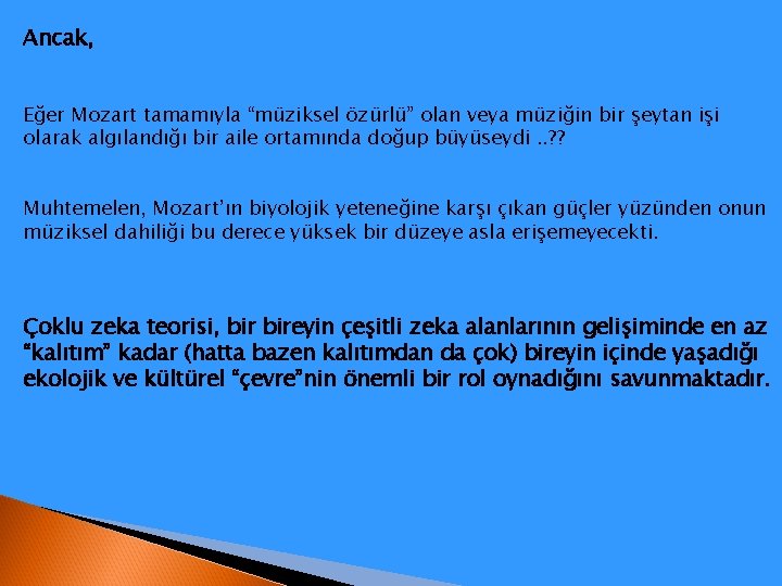 Ancak, Eğer Mozart tamamıyla “müziksel özürlü” olan veya müziğin bir şeytan işi olarak algılandığı