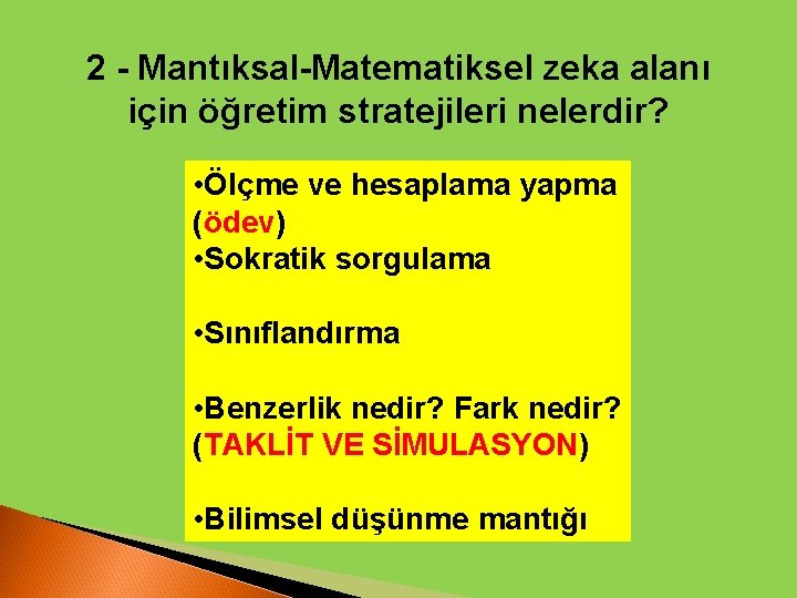 2 - Mantıksal-Matematiksel zeka alanı için öğretim stratejileri nelerdir? • Ölçme ve hesaplama yapma