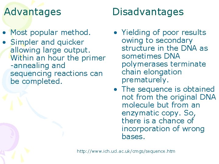 Advantages Disadvantages • Most popular method. • Simpler and quicker allowing large output. Within