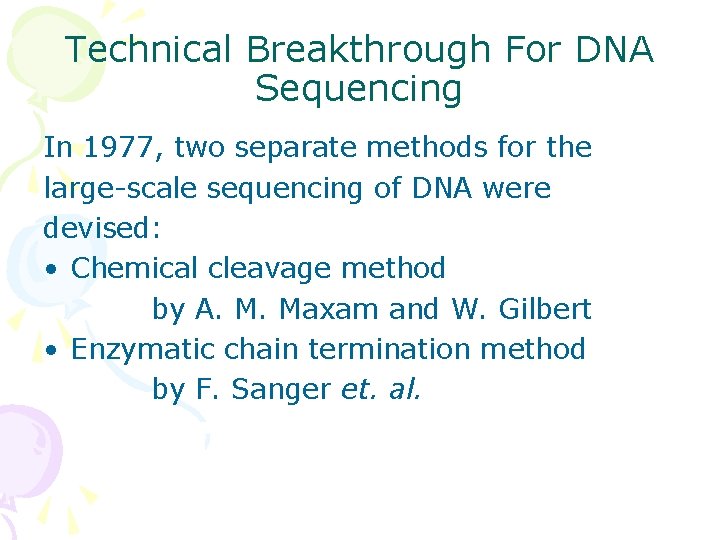 Technical Breakthrough For DNA Sequencing In 1977, two separate methods for the large-scale sequencing
