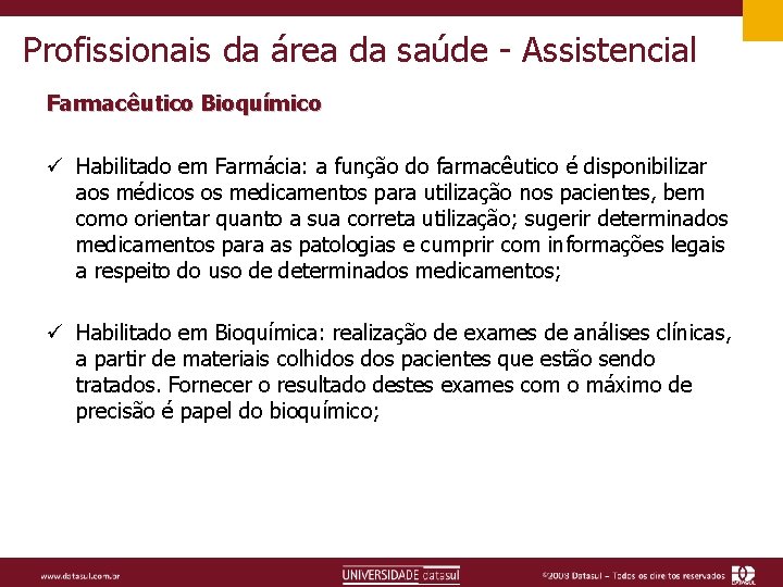 Profissionais da área da saúde - Assistencial Farmacêutico Bioquímico ü Habilitado em Farmácia: a