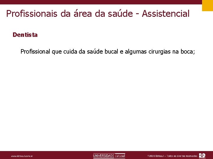 Profissionais da área da saúde - Assistencial Dentista Profissional que cuida da saúde bucal