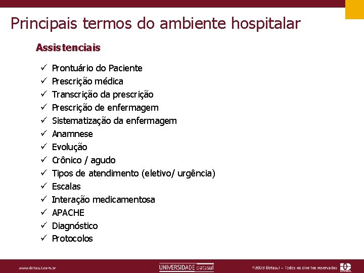 Principais termos do ambiente hospitalar Assistenciais ü ü ü ü Prontuário do Paciente Prescrição
