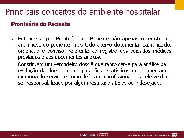 Principais conceitos do ambiente hospitalar Prontuário do Paciente ü Entende-se por Prontuário do Paciente