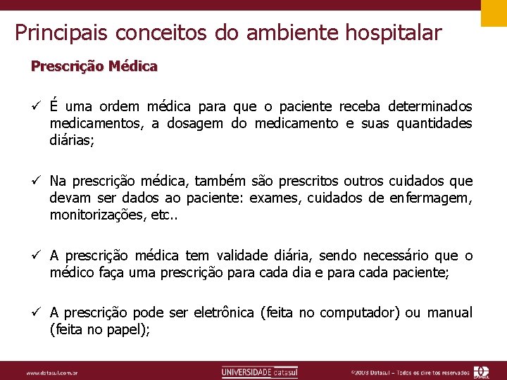 Principais conceitos do ambiente hospitalar Prescrição Médica ü É uma ordem médica para que