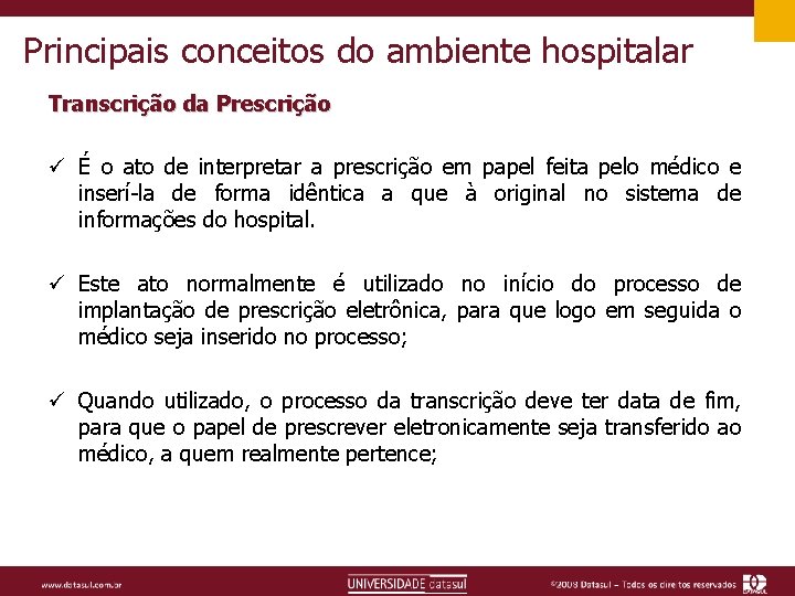 Principais conceitos do ambiente hospitalar Transcrição da Prescrição ü É o ato de interpretar