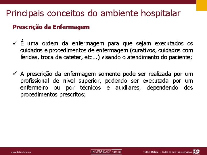 Principais conceitos do ambiente hospitalar Prescrição da Enfermagem ü É uma ordem da enfermagem