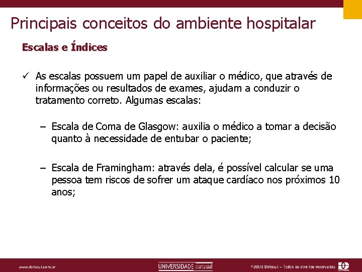 Principais conceitos do ambiente hospitalar Escalas e Índices ü As escalas possuem um papel