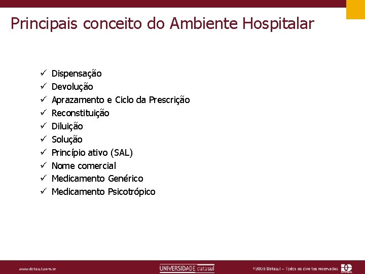 Principais conceito do Ambiente Hospitalar ü ü ü ü ü Dispensação Devolução Aprazamento e