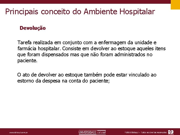 Principais conceito do Ambiente Hospitalar Devolução Tarefa realizada em conjunto com a enfermagem da