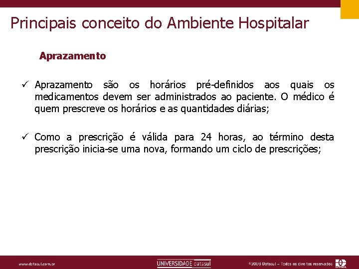 Principais conceito do Ambiente Hospitalar Aprazamento ü Aprazamento são os horários pré-definidos aos quais