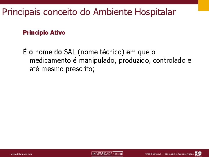 Principais conceito do Ambiente Hospitalar Princípio Ativo É o nome do SAL (nome técnico)