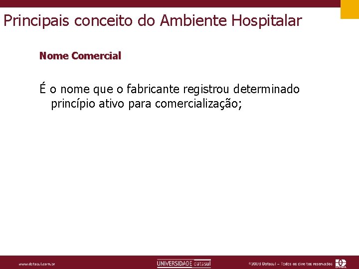 Principais conceito do Ambiente Hospitalar Nome Comercial É o nome que o fabricante registrou