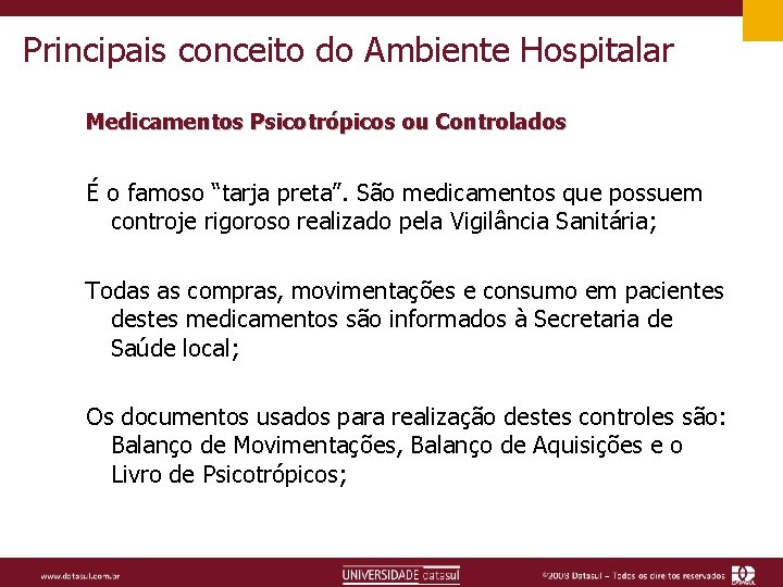 Principais conceito do Ambiente Hospitalar Medicamentos Psicotrópicos ou Controlados É o famoso “tarja preta”.