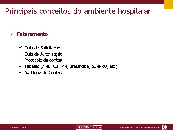 Principais conceitos do ambiente hospitalar ü Faturamento ü ü ü Guia de Solicitação Guia
