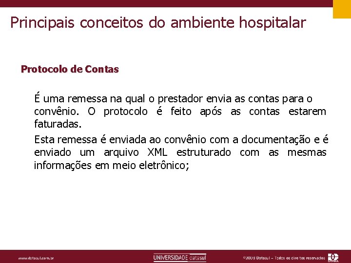 Principais conceitos do ambiente hospitalar Protocolo de Contas É uma remessa na qual o