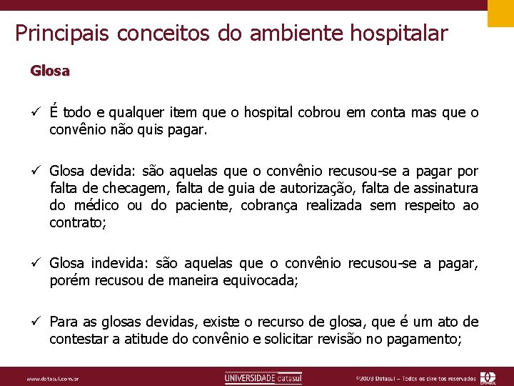 Principais conceitos do ambiente hospitalar Glosa ü É todo e qualquer item que o