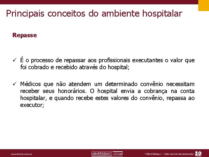 Principais conceitos do ambiente hospitalar Repasse ü É o processo de repassar aos profissionais
