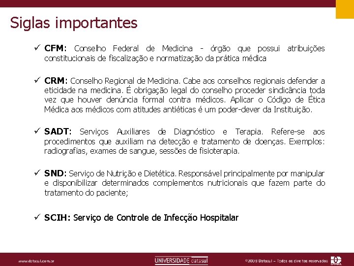 Siglas importantes ü CFM: Conselho Federal de Medicina - órgão que possui atribuições constitucionais