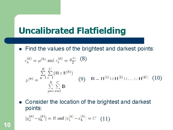 Uncalibrated Flatfielding l Find the values of the brightest and darkest points: (8) (10)