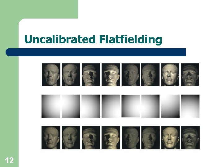 Uncalibrated Flatfielding 12 