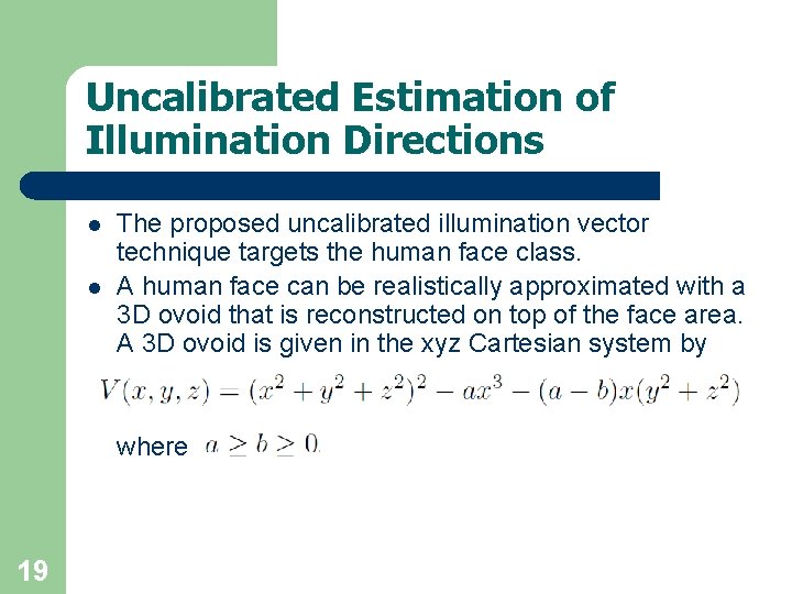 Uncalibrated Estimation of Illumination Directions l l The proposed uncalibrated illumination vector technique targets