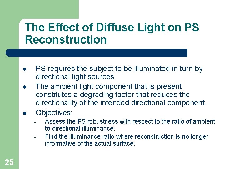 The Effect of Diffuse Light on PS Reconstruction l l l PS requires the