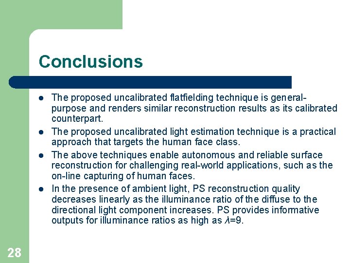 Conclusions l l 28 The proposed uncalibrated flatfielding technique is generalpurpose and renders similar