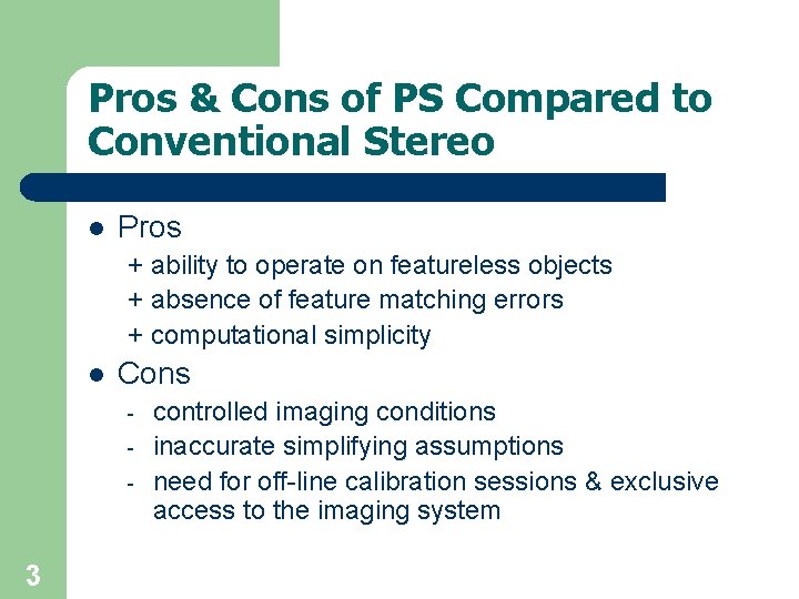 Pros & Cons of PS Compared to Conventional Stereo l Pros + ability to