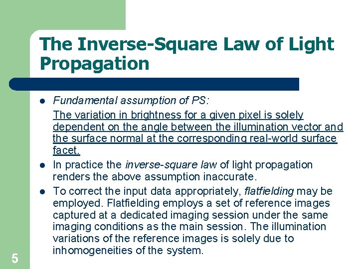 The Inverse-Square Law of Light Propagation l l l 5 Fundamental assumption of PS: