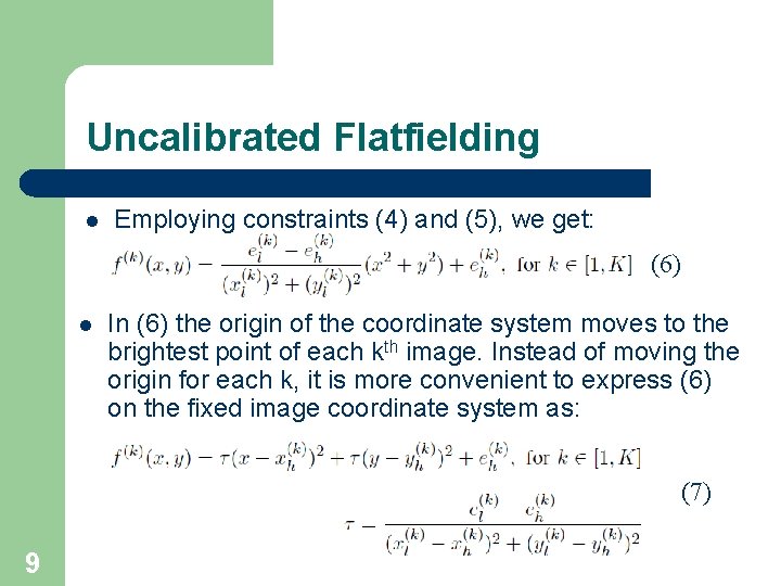 Uncalibrated Flatfielding l Employing constraints (4) and (5), we get: (6) l In (6)