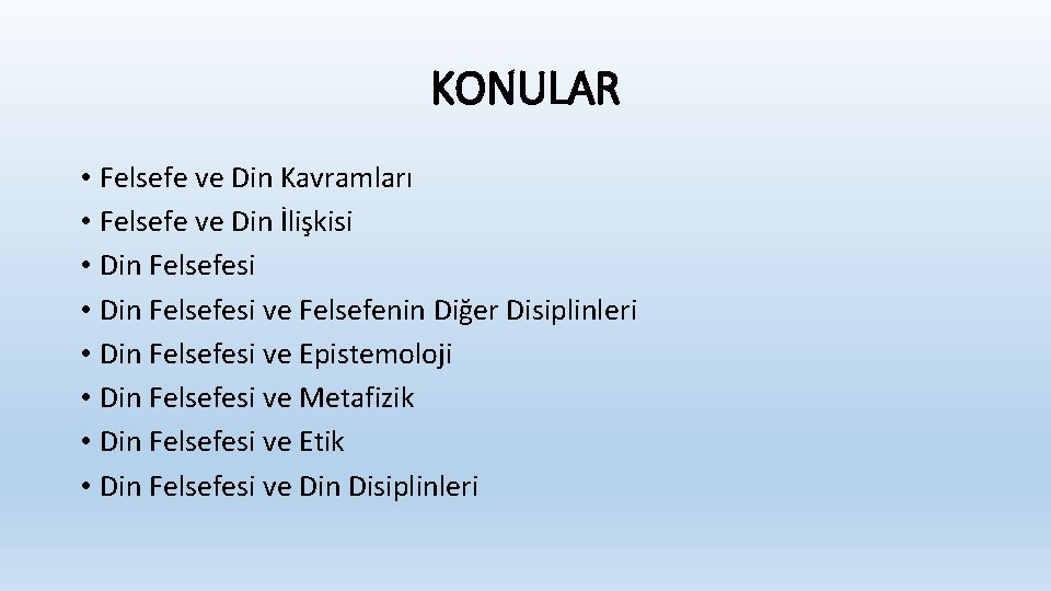 KONULAR • Felsefe ve Din Kavramları • Felsefe ve Din İlişkisi • Din Felsefesi