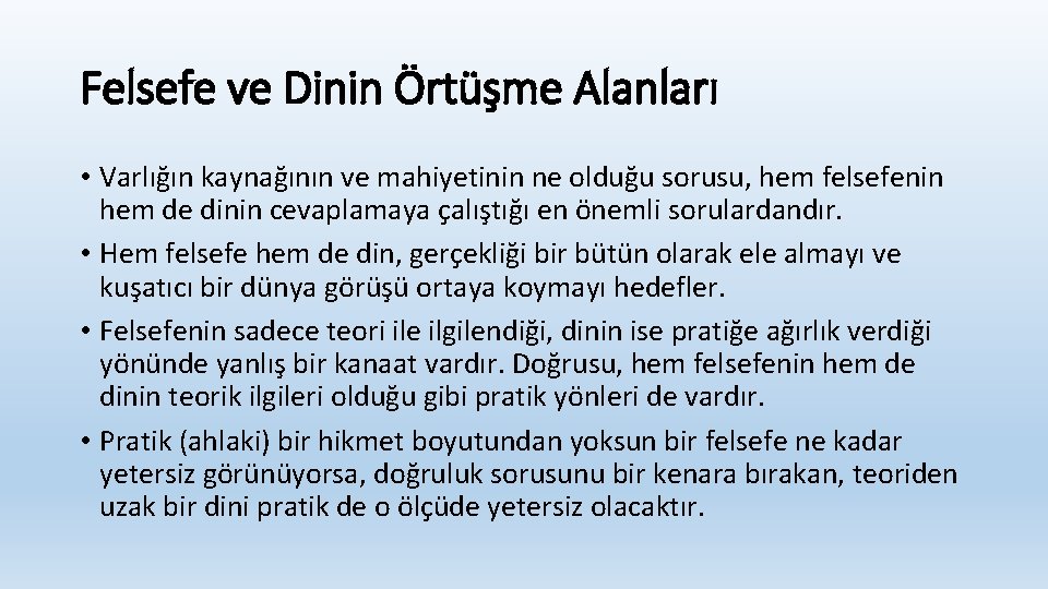 Felsefe ve Dinin Örtüşme Alanları • Varlığın kaynağının ve mahiyetinin ne olduğu sorusu, hem